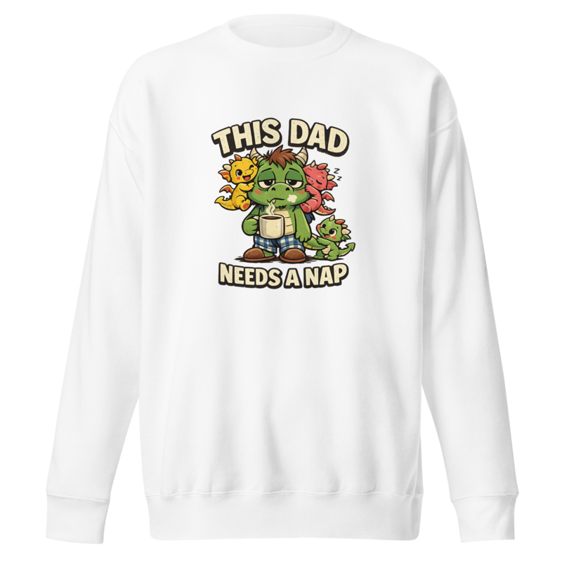 "This Dad Needs a Nap" Dragon Dad Premium Sweatshirt — White