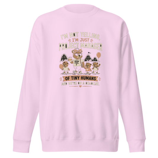 I'm Not Yelling, I'm Just Project Manager of Tiny Humans Premium Sweatshirt — Lavender
