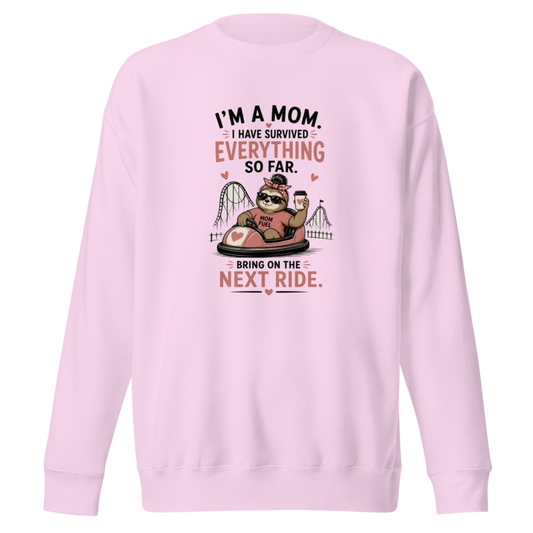 I'm a Mom — Survived Everything So Far, Bring On the Next Ride Premium Sweatshirt — Lavender