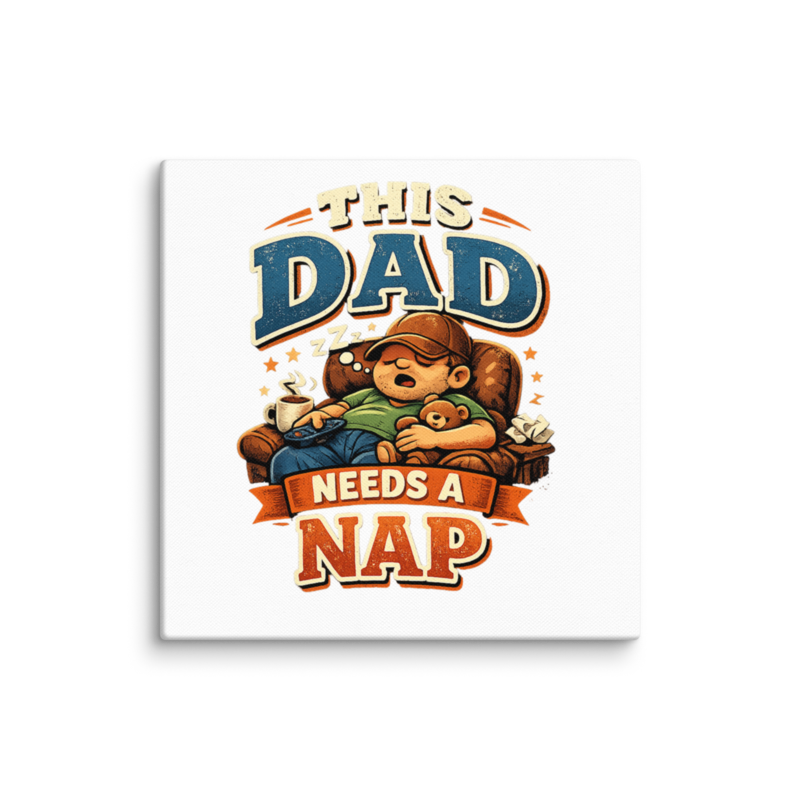 This Dad Needs a Nap Canvas Wall Print