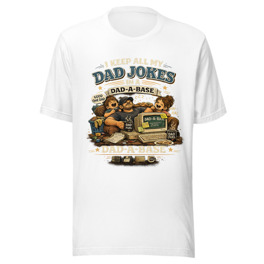 I Keep All My Dad Jokes in a Dad-a-Base T-Shirt — White
