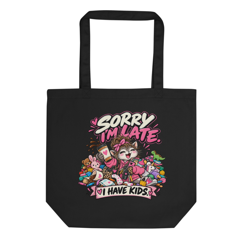 "Sorry I'm Late, I Have Kids" Tote Bag