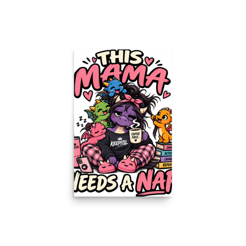 "This Mama Needs a Nap" Dragon Mom Poster