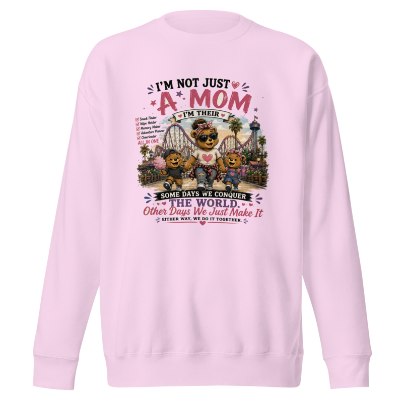 I'm Not Just a Mom — Snack Finder, Memory Maker, All in One Premium Sweatshirt
