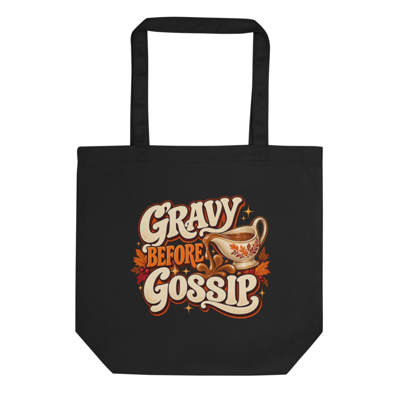 Gravy Before Gossip Tote Bag