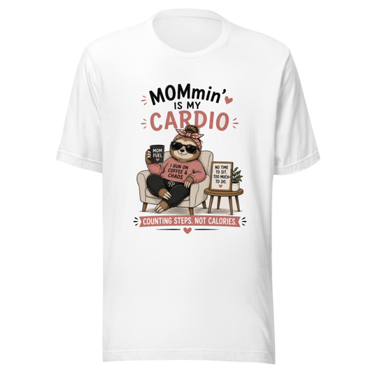Mommin' Is My Cardio — Counting Steps, Not Calories T-Shirt