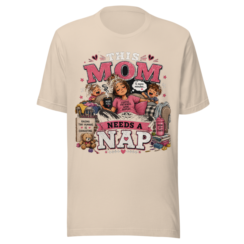 This Mom Needs a Nap T-Shirt — Soft Cream