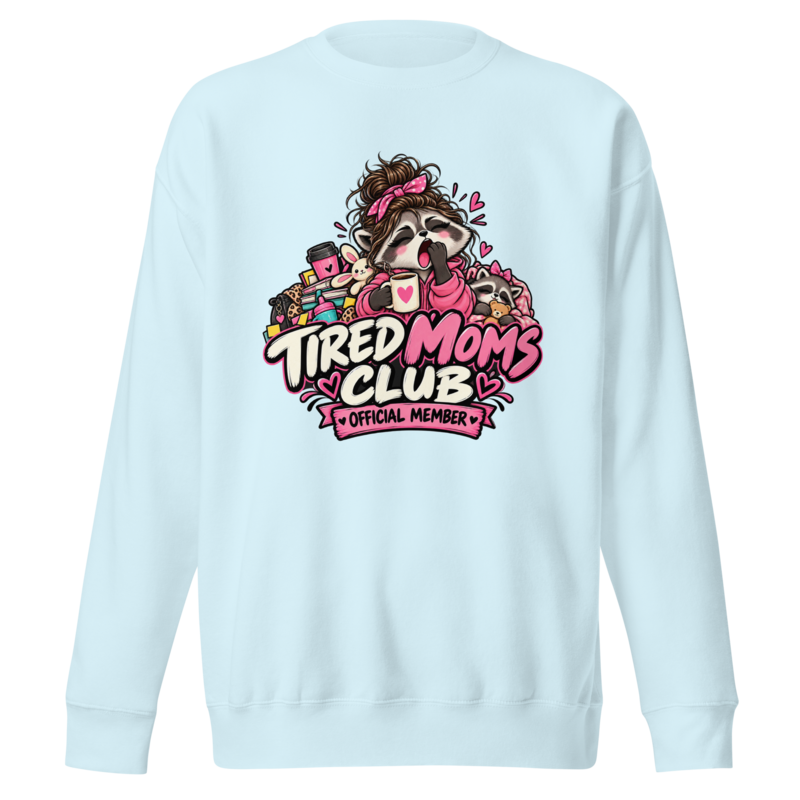 "Tired Moms Club" Raccoon Premium Sweatshirt — Sky Blue