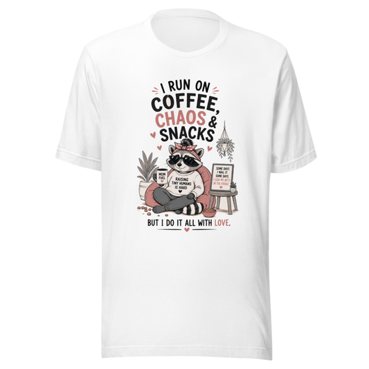 I Run on Coffee, Chaos & Snacks — But I Do It All With Love T-Shirt