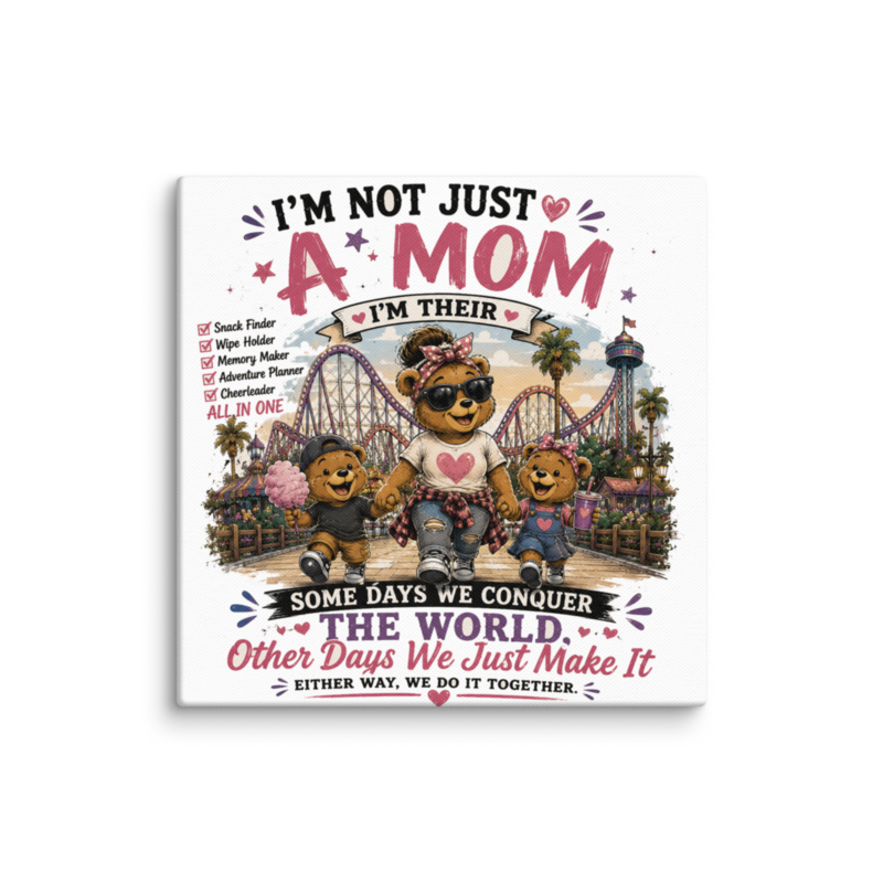I'm Not Just a Mom — Snack Finder, Memory Maker, All in One Canvas Wall Print