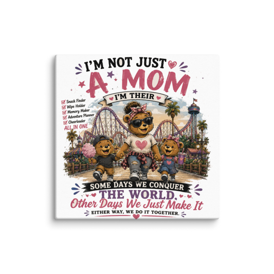 I'm Not Just a Mom — Snack Finder, Memory Maker, All in One Canvas Wall Print