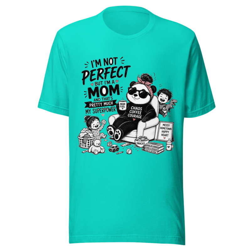 I'm Not Perfect But I'm a Mom And That's Pretty Much My Superpower