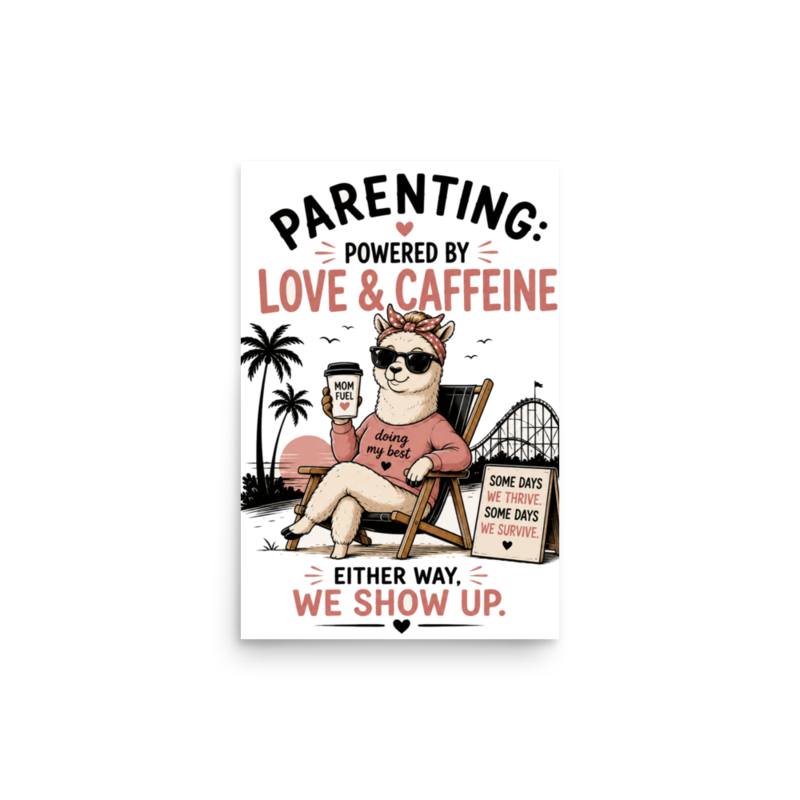 Parenting: Powered by Love & Caffeine — Either Way, We Show Up Poster