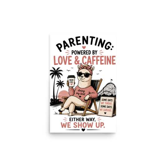 Parenting: Powered by Love & Caffeine — Either Way, We Show Up Poster