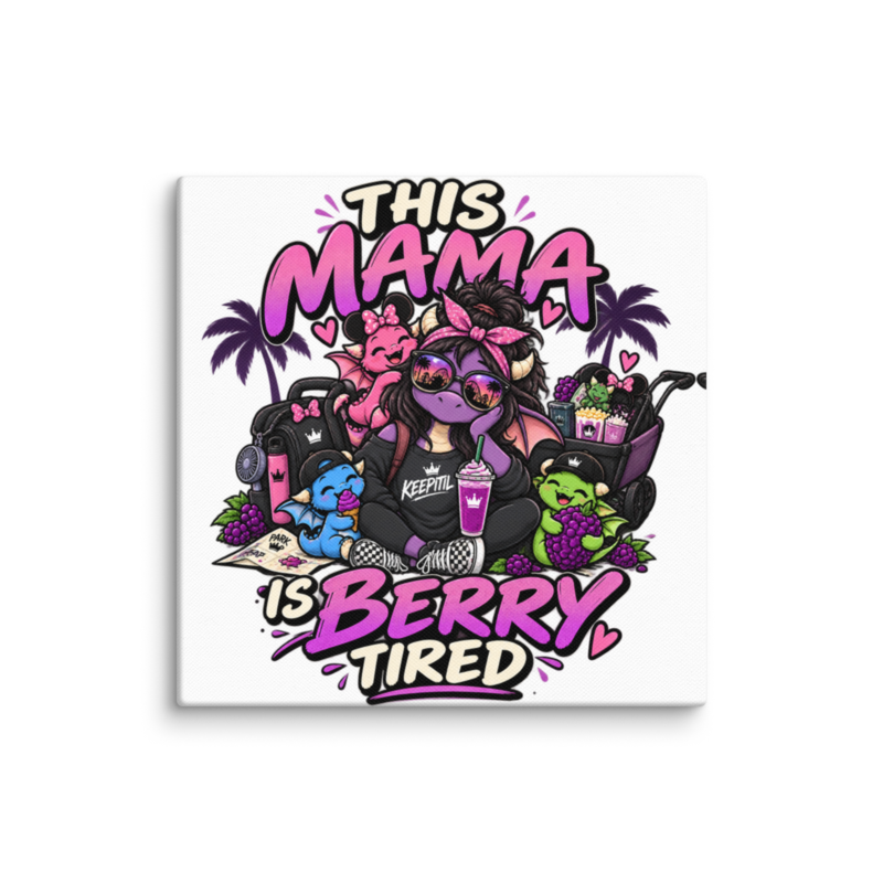 "This Mama Is Berry Tired" Dragon Mom Canvas Wall Print