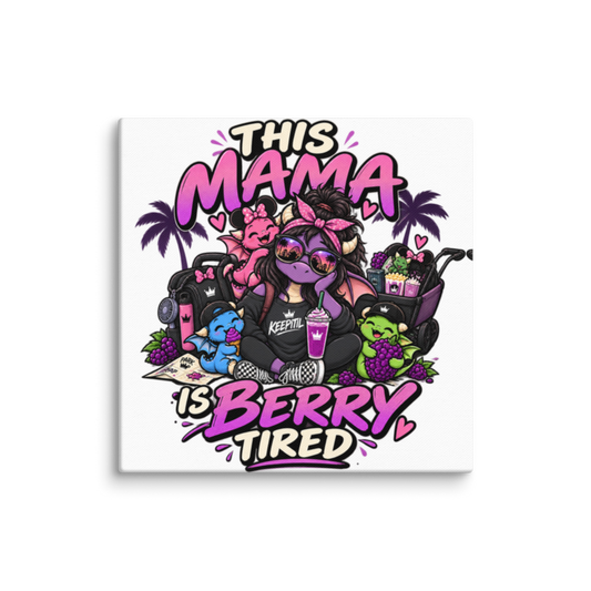 "This Mama Is Berry Tired" Dragon Mom Canvas Wall Print