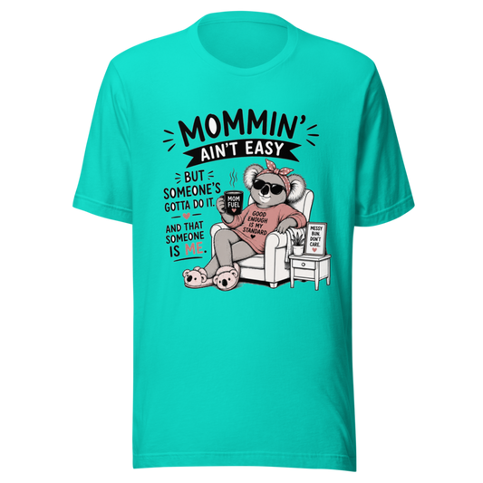 Mommin' Ain't Easy But Someone's Gotta Do It. And That Someone Is Me