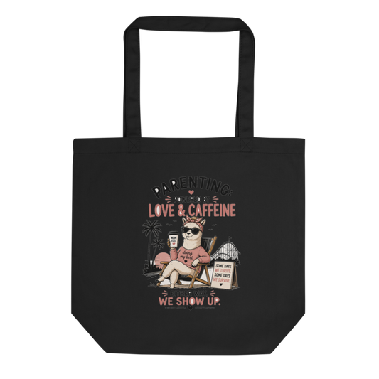 Parenting: Powered by Love & Caffeine — Either Way, We Show Up Tote Bag