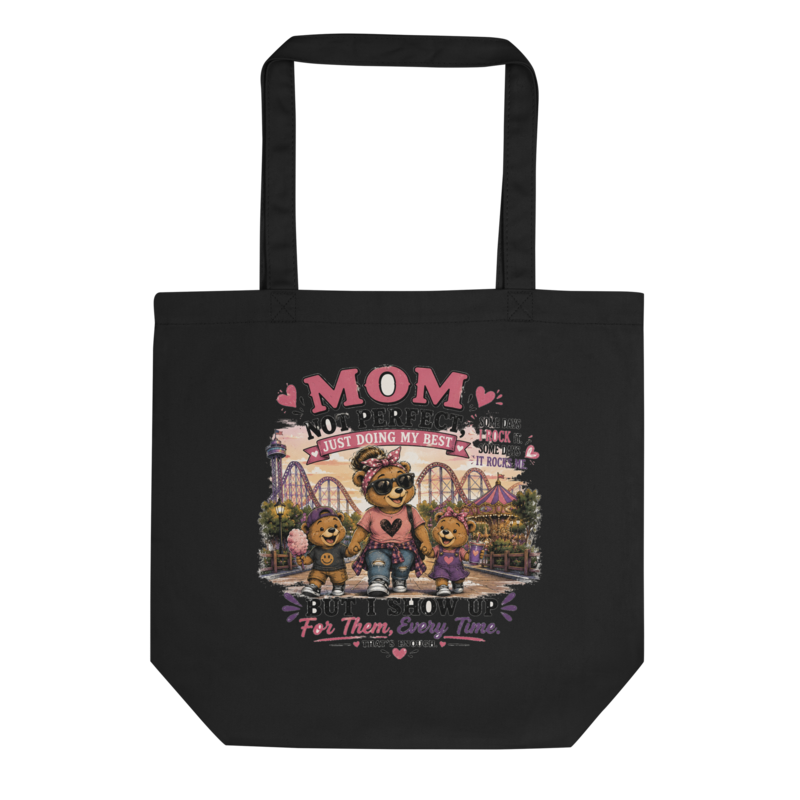 Mom: Not Perfect, Just Doing My Best — But I Show Up Every Time Tote Bag