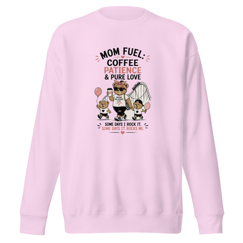 Mom Fuel: Coffee, Patience & Pure Love Premium Sweatshirt
