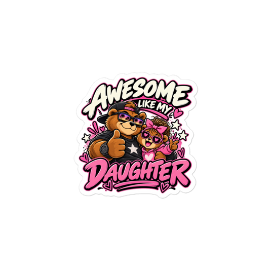 "Awesome Like My Daughter" Bear Sticker