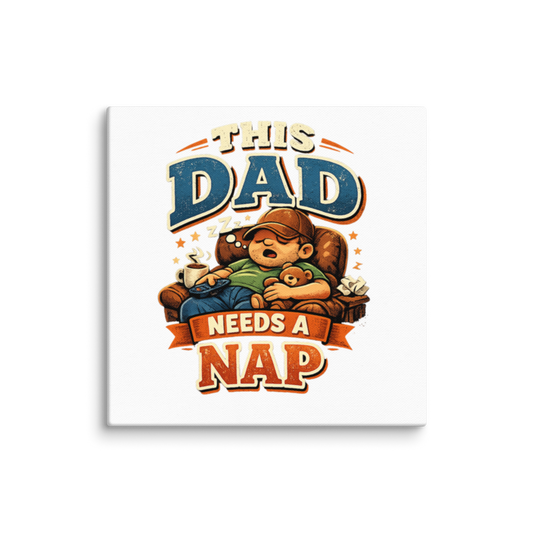 This Dad Needs a Nap Canvas Wall Print