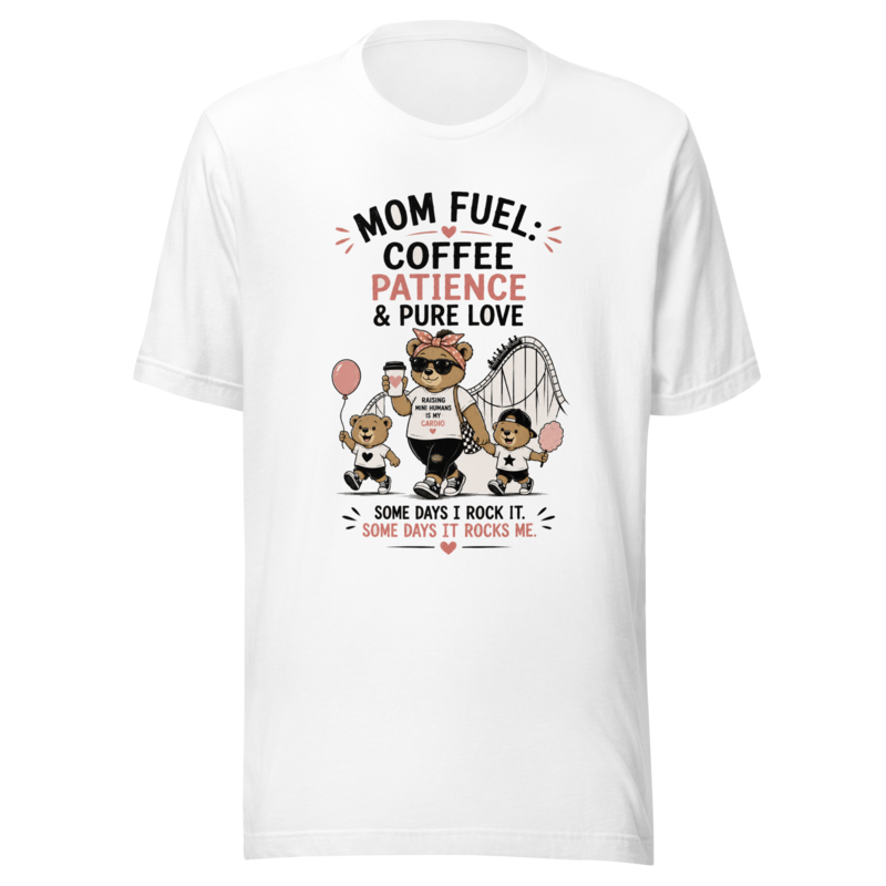 Mom Fuel: Coffee, Patience & Pure Love T-Shirt