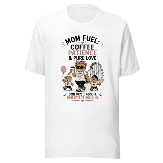 Mom Fuel: Coffee, Patience & Pure Love T-Shirt