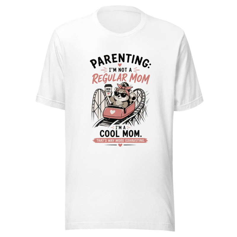 Parenting: I'm Not a Regular Mom, I'm a Cool Mom T-Shirt