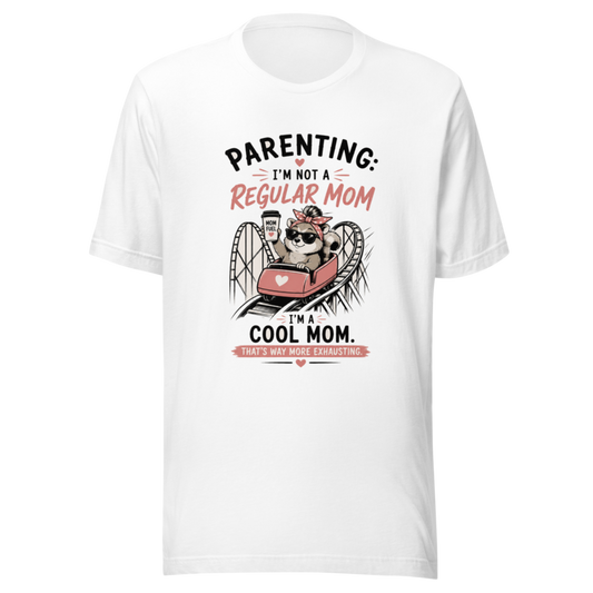 Parenting: I'm Not a Regular Mom, I'm a Cool Mom T-Shirt