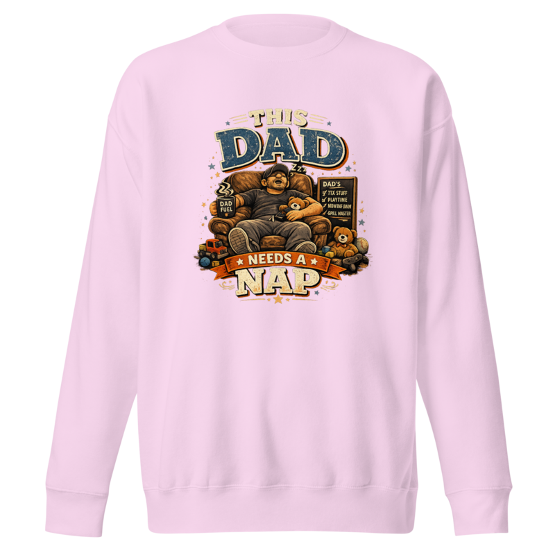 This Dad Needs a Nap — Grill Master Premium Sweatshirt