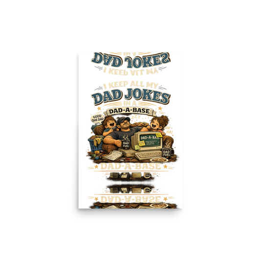 I Keep All My Dad Jokes in a Dad-a-Base Poster