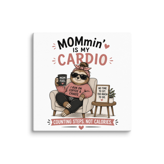 Mommin' Is My Cardio — Counting Steps, Not Calories Canvas Wall Print