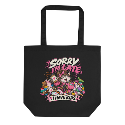 "Sorry I'm Late, I Have Kids" Tote Bag