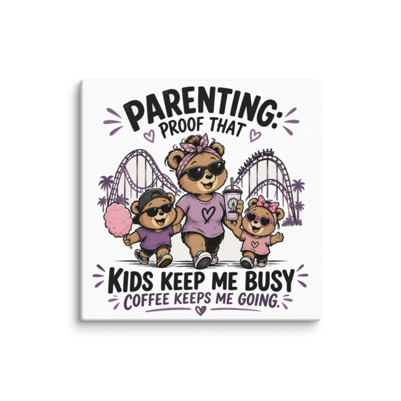 Parenting: Kids Keep Me Busy, Coffee Keeps Me Going Canvas Wall Print