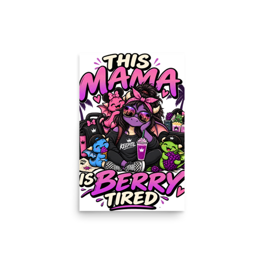 "This Mama Is Berry Tired" Dragon Mom Poster