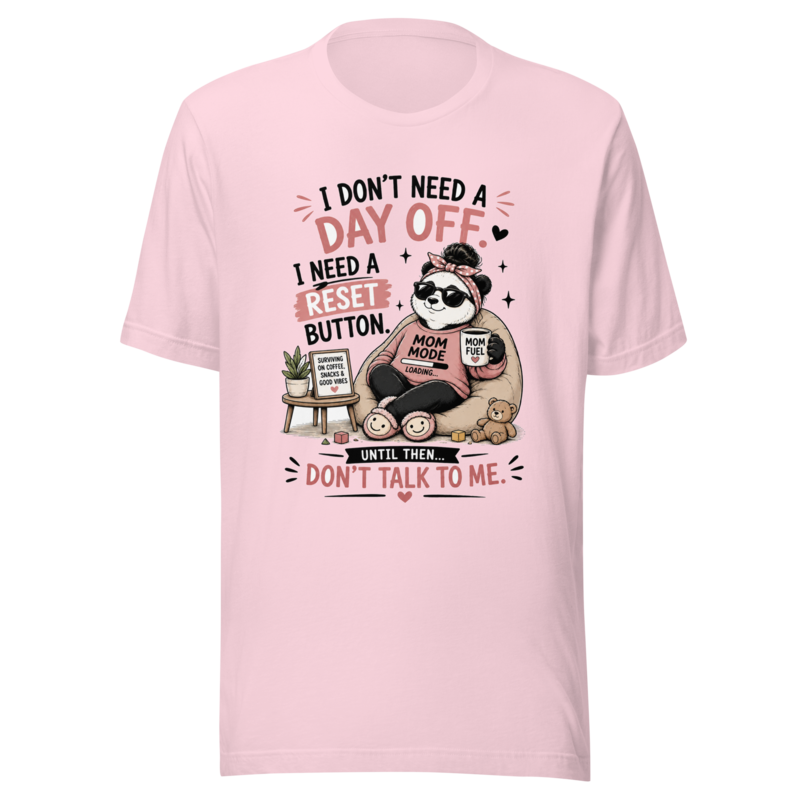 I Don't Need a Day Off. I Need a Reset Button. Until Then... Don't Talk to Me — Soft Pink