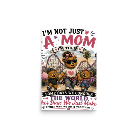 I'm Not Just a Mom — Snack Finder, Memory Maker, All in One Poster