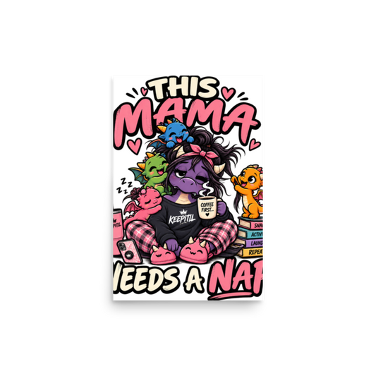 "This Mama Needs a Nap" Dragon Mom Poster