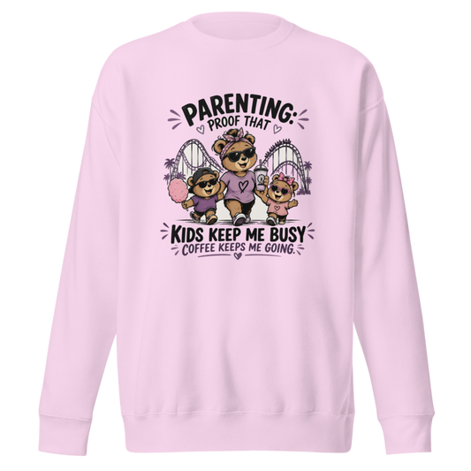 Parenting: Kids Keep Me Busy, Coffee Keeps Me Going Premium Sweatshirt