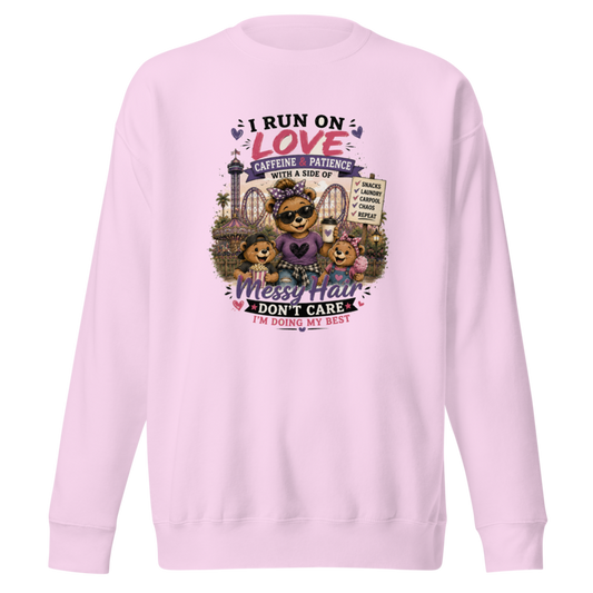 I Run on Love, Caffeine & Patience — Messy Hair, Don't Care Premium Sweatshirt — Lavender
