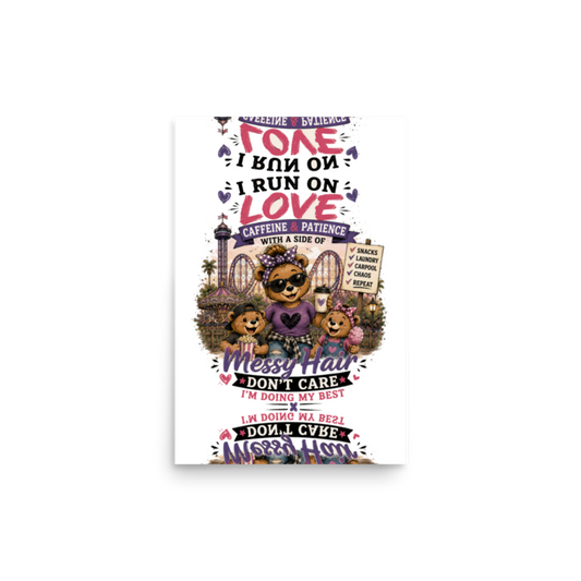 I Run on Love, Caffeine & Patience — Messy Hair, Don't Care Poster