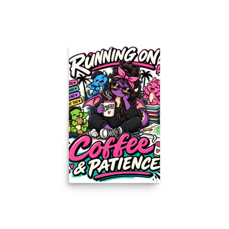 "Running on Coffee & Patience" Dragon Mom Poster