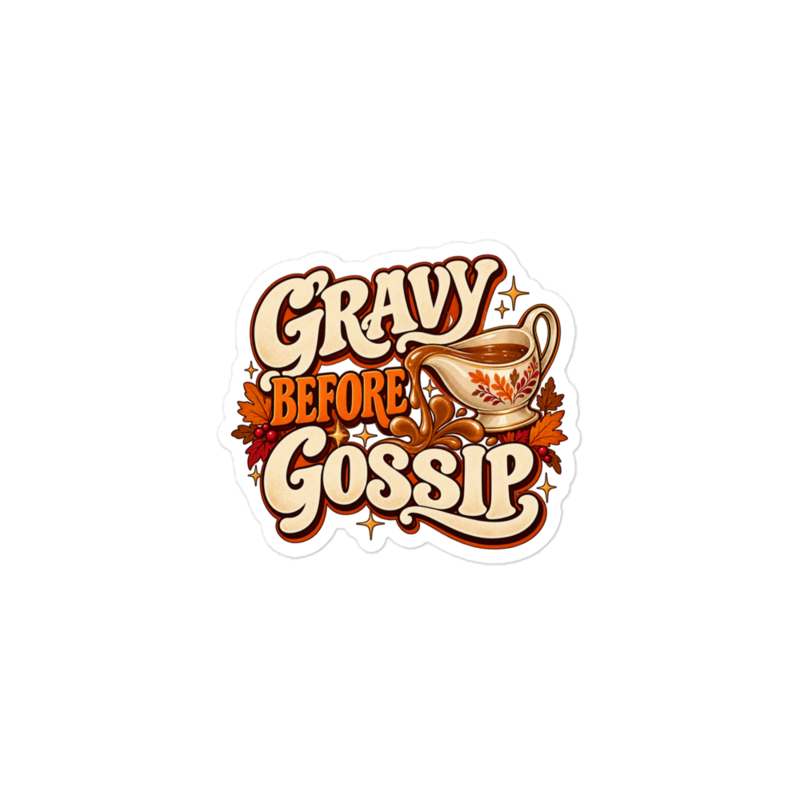 Gravy Before Gossip Sticker