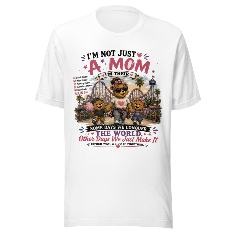 I'm Not Just a Mom — Snack Finder, Memory Maker, All in One T-Shirt