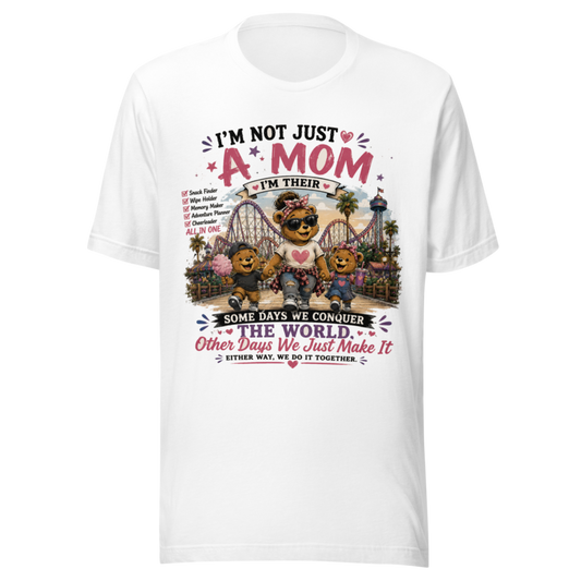 I'm Not Just a Mom — Snack Finder, Memory Maker, All in One T-Shirt