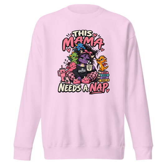 "This Mama Needs a Nap" Dragon Mom Premium Sweatshirt