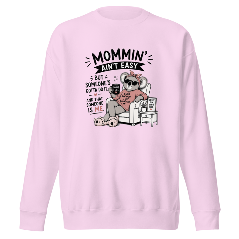 Mommin' Ain't Easy But Someone's Gotta Do It. And That Someone Is Me