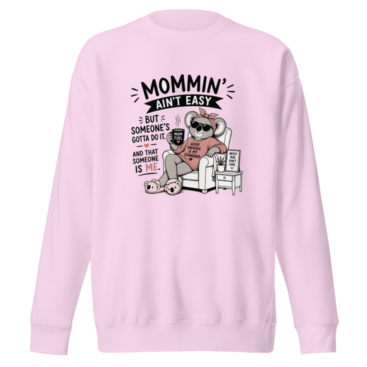 Mommin' Ain't Easy But Someone's Gotta Do It. And That Someone Is Me