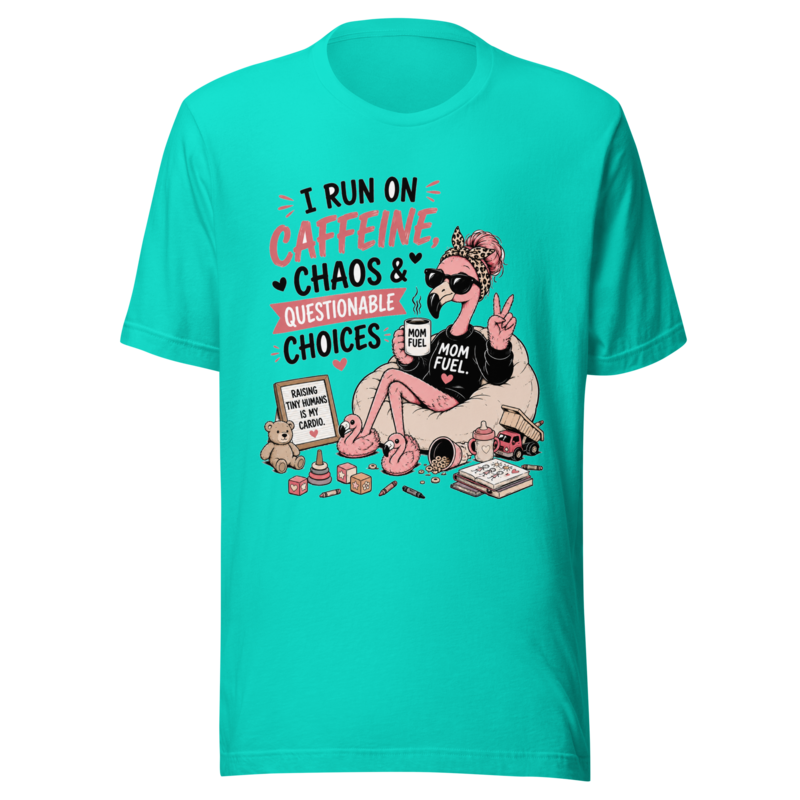 I Run on Caffeine, Chaos & Questionable Choices